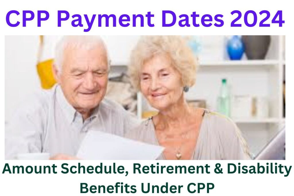 CPP Payment Dates 2024 Know CPP Amount, payment Schedule and