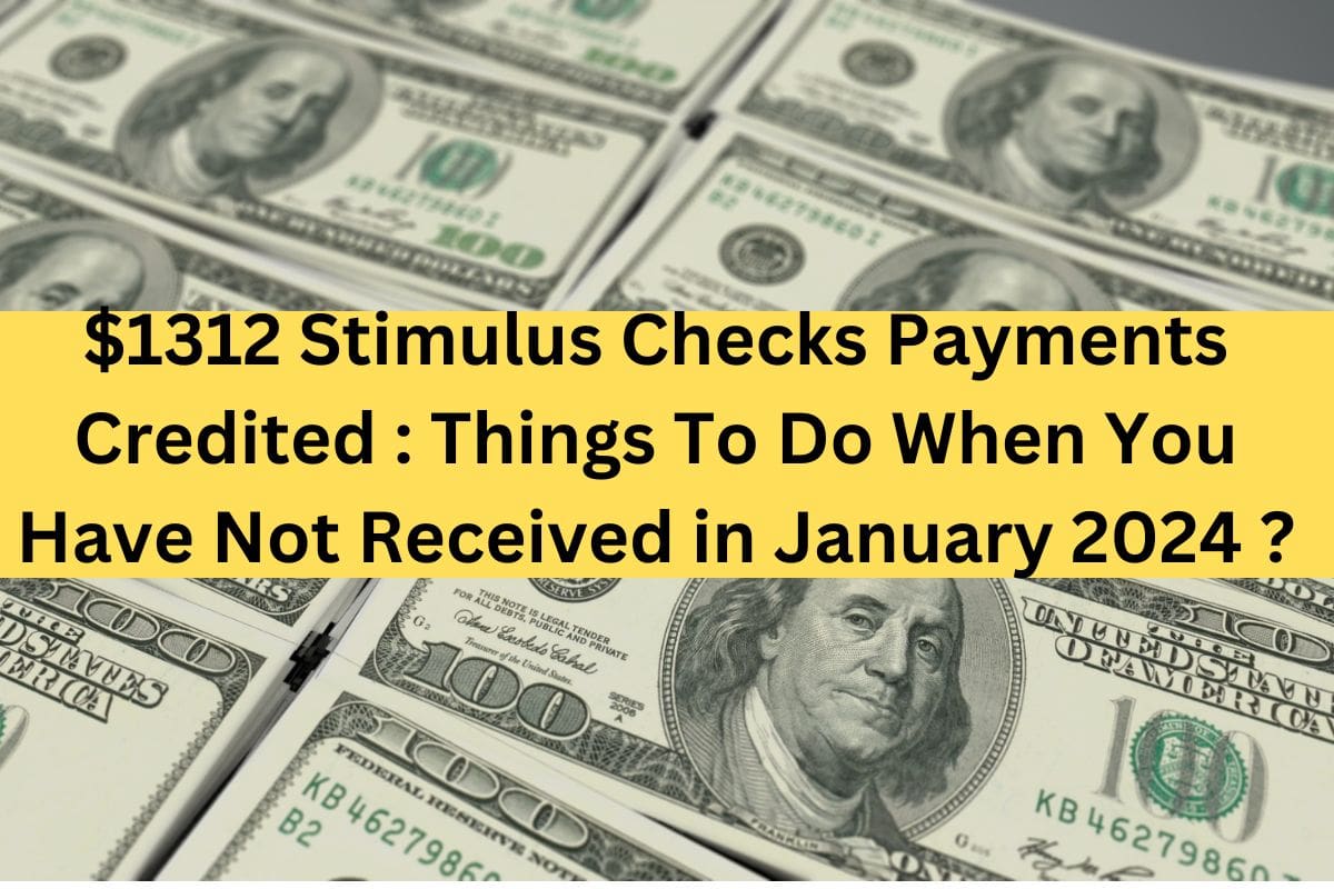1312 Stimulus Checks Payments Received or Not ? What to do You Have