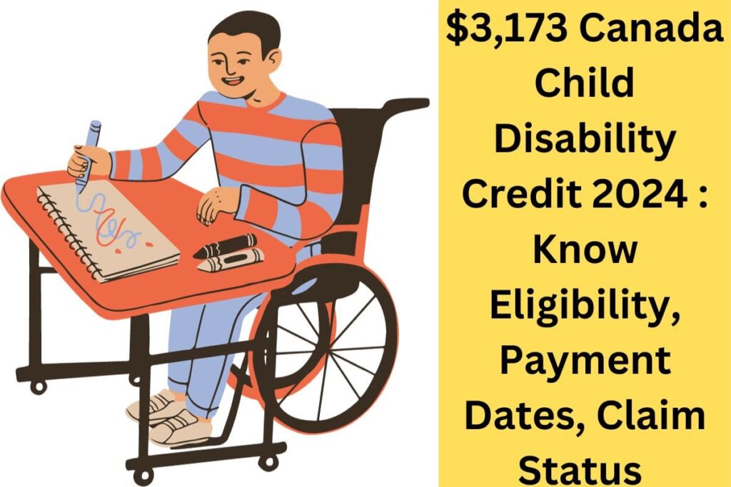 3-173-canada-child-disability-credit-2024-who-is-eligible-for-child