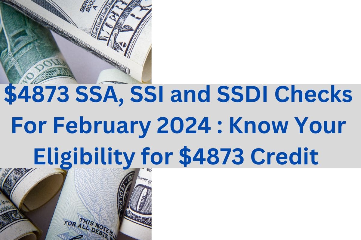 4873 SSA, SSI and SSDI Checks For February 2024 Know Your