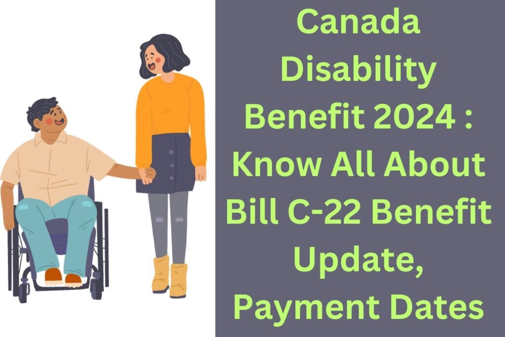 Canada CPPDisability ACT 2024 Know Bill C 22 Benefit, Eligibility