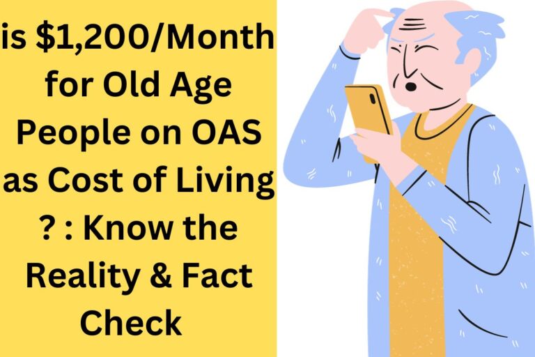 is 1,200/ Month for Old Age People on OAS as Cost of Living ? Know its