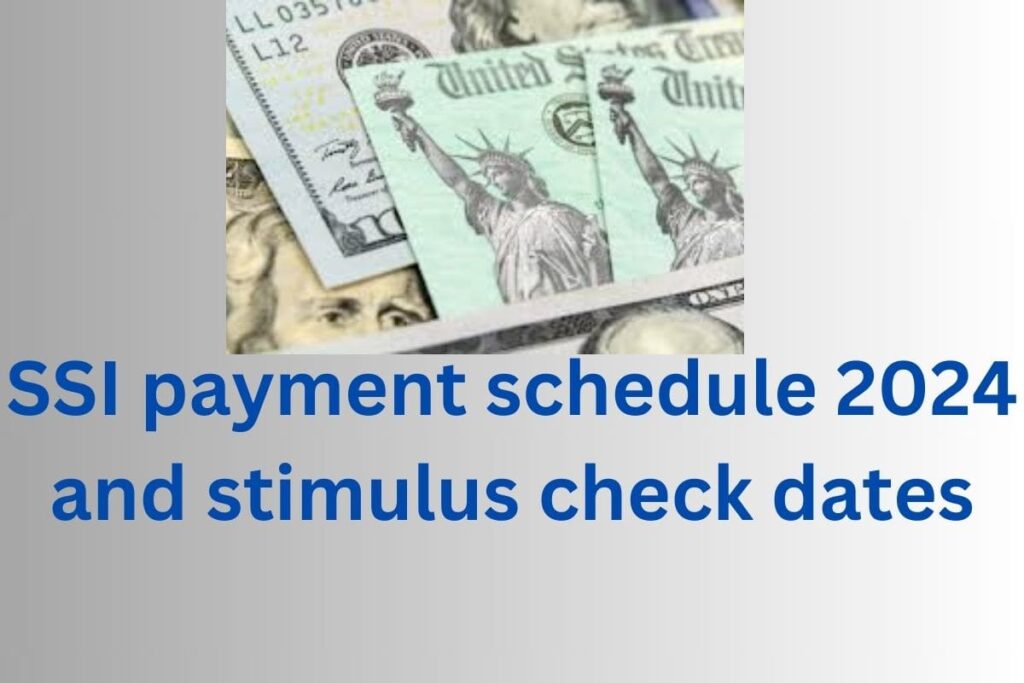 SSI Payment Schedule 2024 and Stimulus Check Dates Out Know Apply Process for SSI Benefits