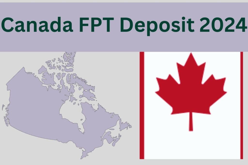 Canada FPT Tax Deposit 2024 Know Everything About FPT Deposit And Who Qualifies For FPT Deposit