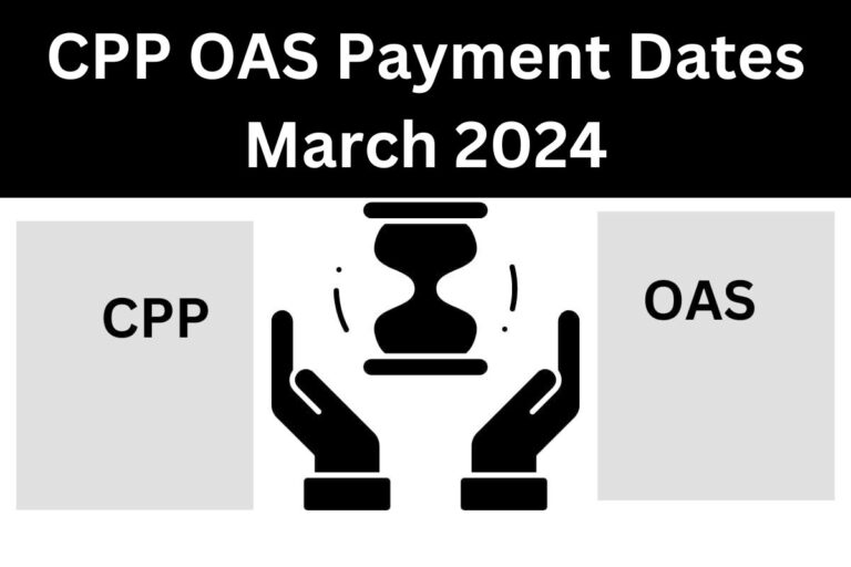 CPP OAS Payment Dates March 2024 On these Dates CPP and OAS Benefits