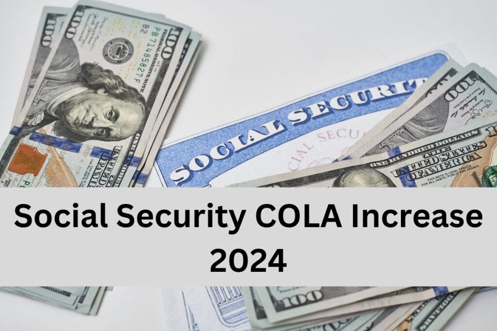 Social Security COLA Increase 2024 When Will you receive the