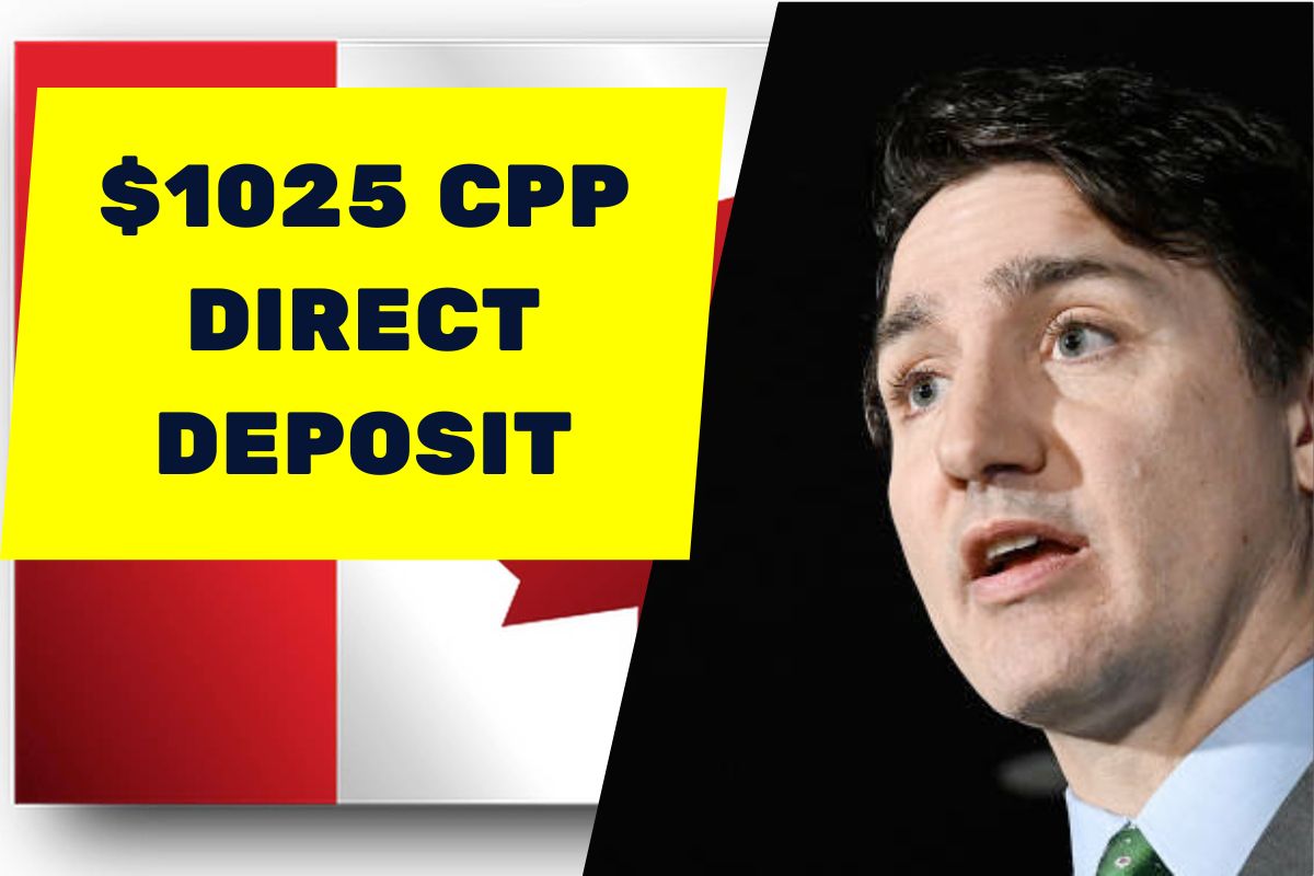 $1025 CPP Direct Deposit Payment Coming- Know Dates, Eligibility & Benefit Amounts