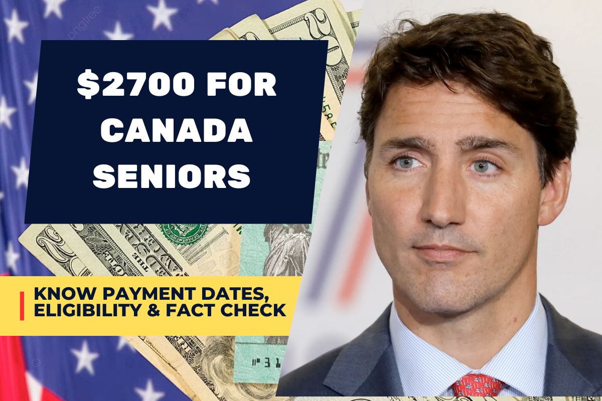 $2700 for Canada Seniors by CRA May 2024- Know Payment Dates, Eligibility & Fact Check