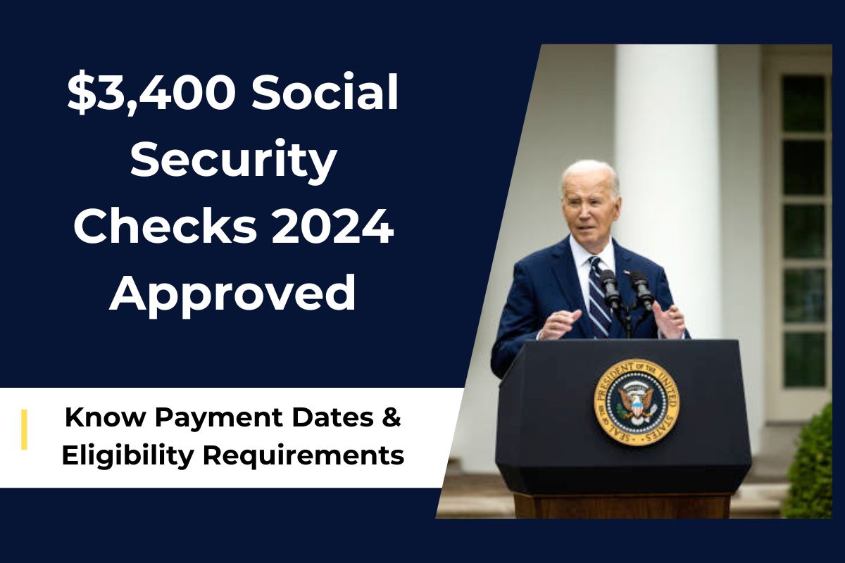 $3,400 Social Security Checks 2024 Approved- Know Payment Dates & Eligibility Requirements