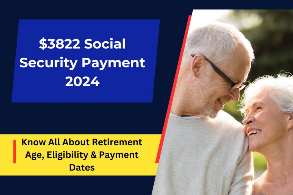 3822 Social Security Payment 2024 Know All About Retirement Age