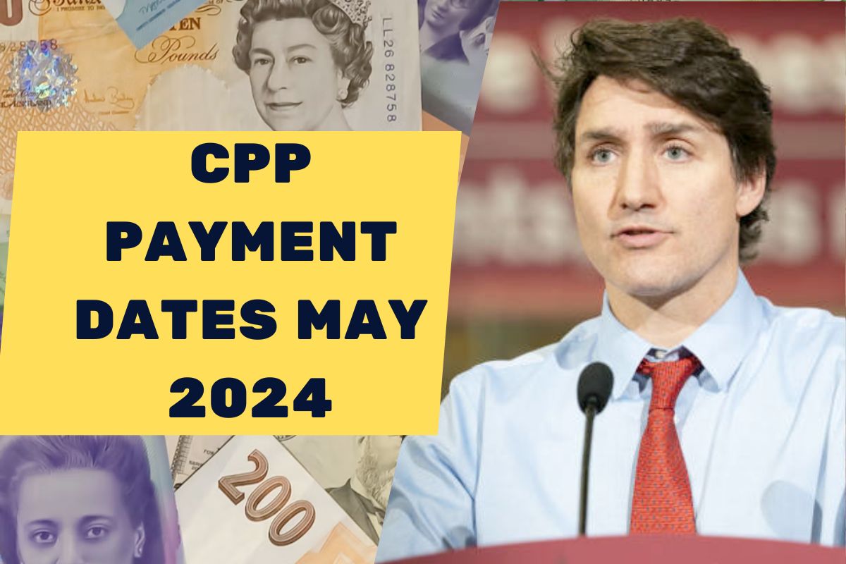CPP Payment Dates May 2024- When You Receive the Payments? Know Dates & Increased Benefits