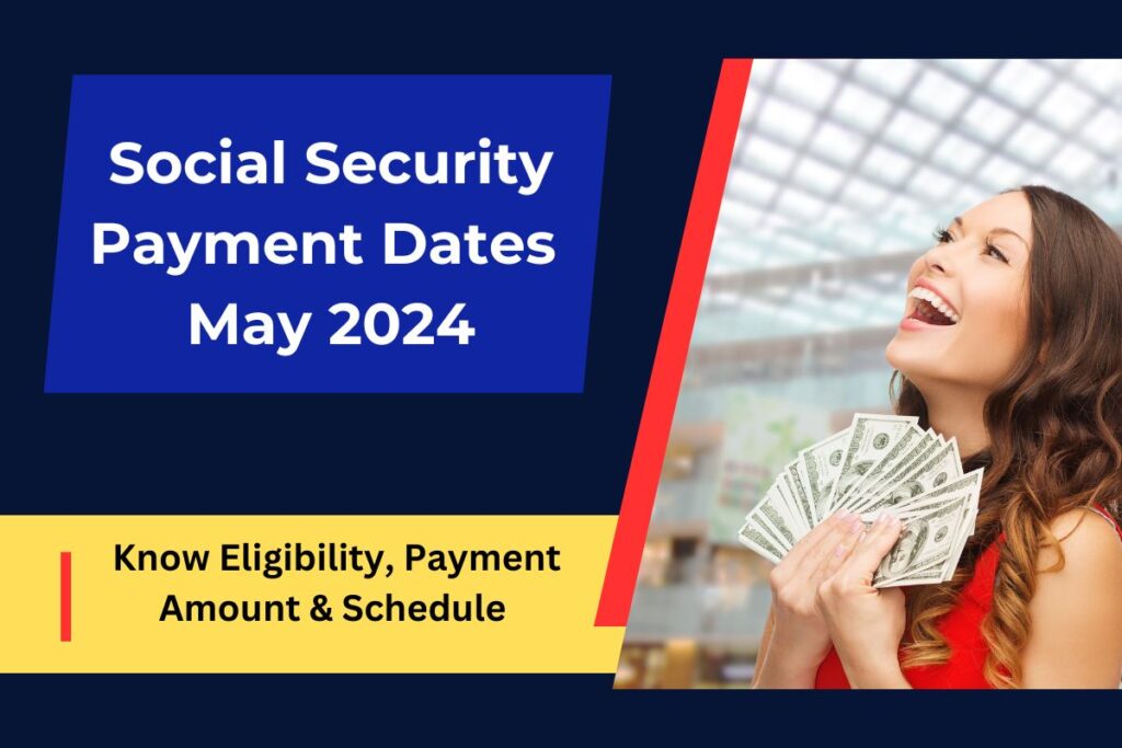 Social Security Payment Dates May 2024 Know Eligibility Payment Amount And Schedule