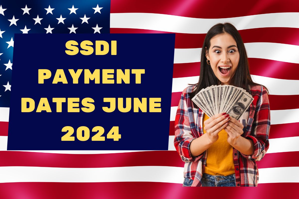 SSDI Payment Dates June 2024- Know Who is Eligible & When the Payments are Coming?